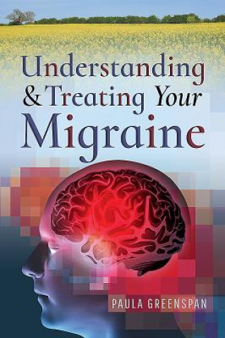 Книга Understanding and Treating Your Migraine PAULA GREENSPAN