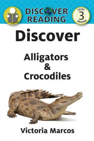 Kniha Discover Alligators & Crocodiles VICTORIA MARCOS