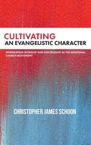 Carte Cultivating an Evangelistic Character CHRISTOPHER SCHOON