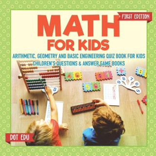 Carte Math for Kids First Edition Arithmetic, Geometry and Basic Engineering Quiz Book for Kids Children's Questions & Answer Game Books Dot Edu