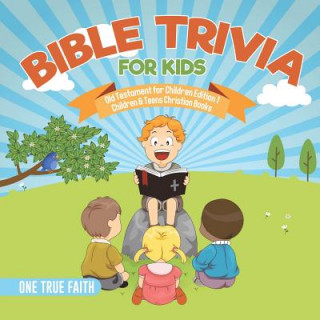Książka Bible Trivia for Kids Old Testament for Children Edition 1 Children & Teens Christian Books One True Faith
