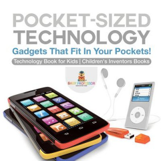 Knjiga Pocket-Sized Technology - Gadgets That Fit In Your Pockets! Technology Book for Kids Children's Inventors Books Baby Professor