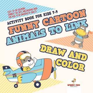 Книга Activity Book for Kids 7-9. Funny Cartoon Animals to Link, Draw and Color. Easy-to-Do Coloring, Connect the Dots and Drawing Book for Kids to Do Ungui Jupiter Kids