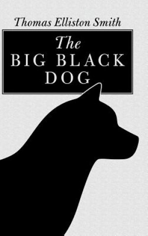Knjiga Big Black Dog Thomas Elliston Smith