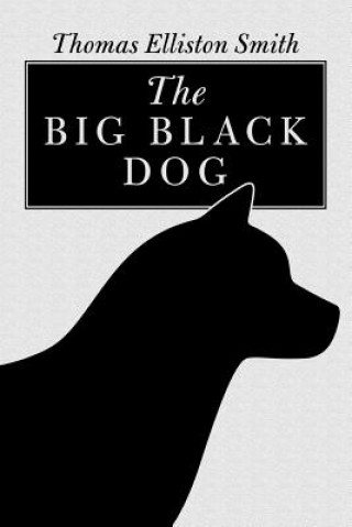 Knjiga Big Black Dog Thomas Elliston Smith