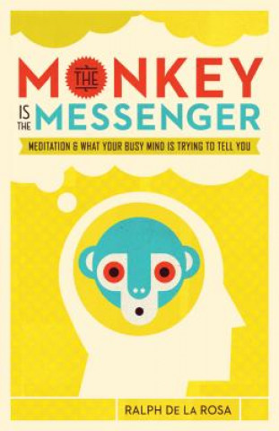 Kniha Monkey Is the Messenger Ralph De La Rosa
