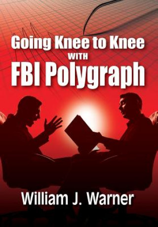 Carte Going Knee to Knee with FBI Polygraph William J Warner