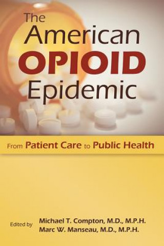 Kniha American Opioid Epidemic Michael T. Compton