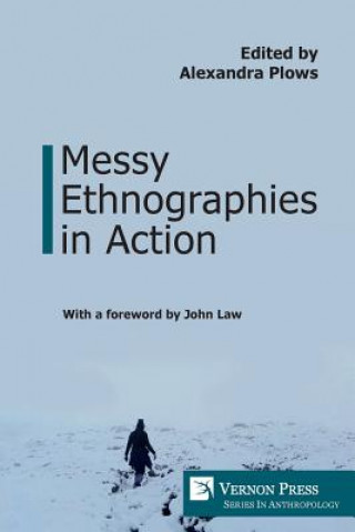 Книга Messy Ethnographies in Action Alexandra Plows