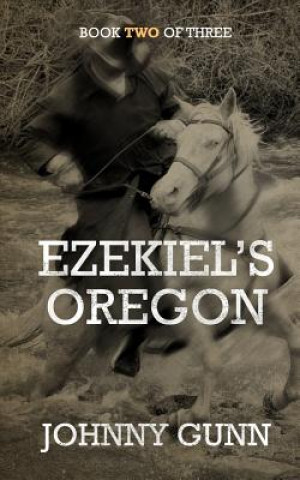 Książka Ezekiel's Oregon JOHNNY GUNN