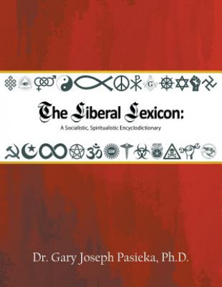 Kniha Liberal Lexicon Ph D Dr Gary Joseph Pasieka