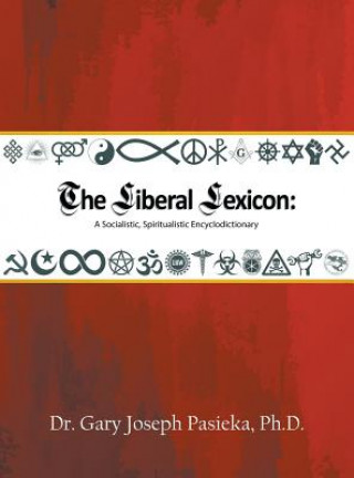 Kniha Liberal Lexicon Ph D Dr Gary Joseph Pasieka