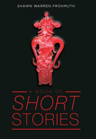 Kniha Book of Short Stories Shawn Warren Frohmuth