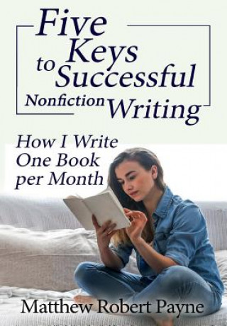 Kniha Five Keys to Successful Nonfiction Writing Matthew Robert Payne