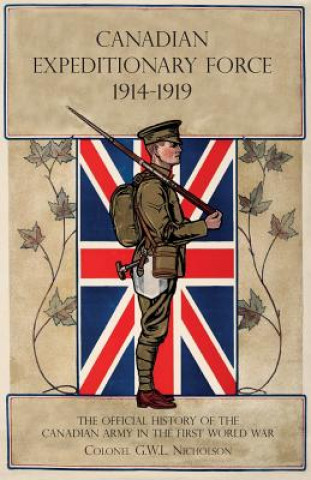 Könyv Canadian Expeditionary Force 1914-1919 G. W. L. NICHOLSON