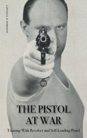 Könyv Pistol in War Captain E H Robinson
