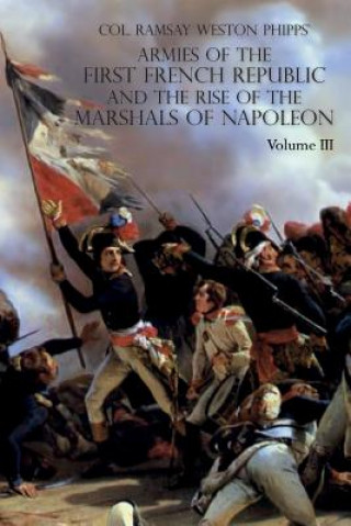 Kniha Armies of the First French Republic and the Rise of the Marshals of Napoleon I RAMSAY   WES PHIPPS