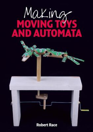 Книга Making Moving Toys and Automata Robert Race
