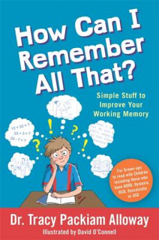 Knjiga How Can I Remember All That? Tracy Packiam Alloway