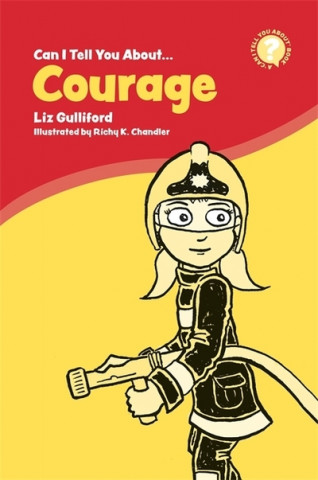 Könyv Can I Tell You About Courage? Liz Gulliford