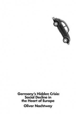 Könyv Germany's Hidden Crisis Oliver Nachtwey
