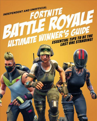 Книга Fortnite Battle Royale Ultimate Winner's Guide (Independent & Unofficial) Kevin Pettman