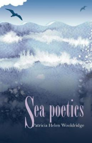 Kniha Sea Poetics Patricia Helen Wooldridge