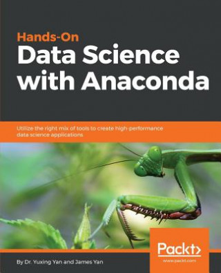 Könyv Hands-On Data Science with Anaconda Yuxing Yan