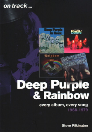 Carte Deep Purple and Rainbow 1968-1979: Every Album, Every Song  (On Track) Steve Pilkington