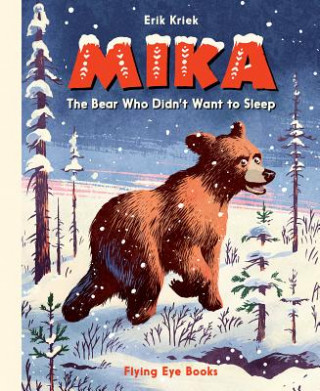 Könyv Mika: The Bear Who Didn't Want to Sleep Erik Kriek