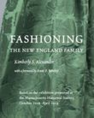 Kniha Fashioning the New England Family Kimberly S. Alexander