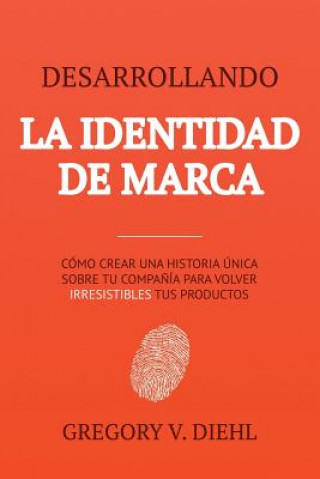 Kniha Desarrollando la Identidad de Marca [Brand Identity Breakthrough] Gregory V Diehl