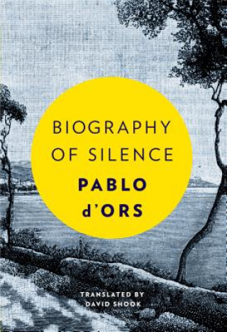 Carte Biography of Silence Pablo D'Ors