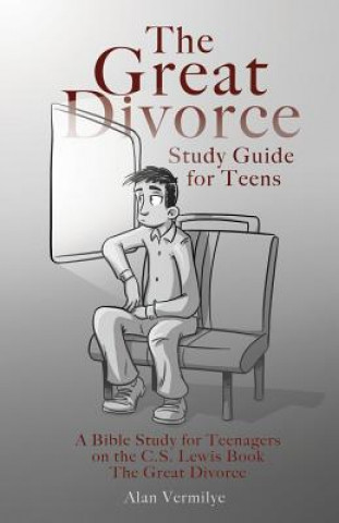 Книга Great Divorce Study Guide for Teens Alan Vermilye