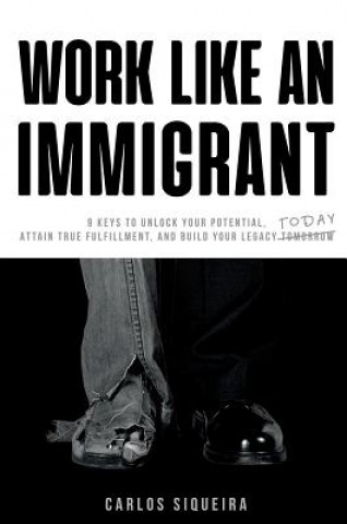 Βιβλίο Work Like an Immigrant Carlos Siqueira