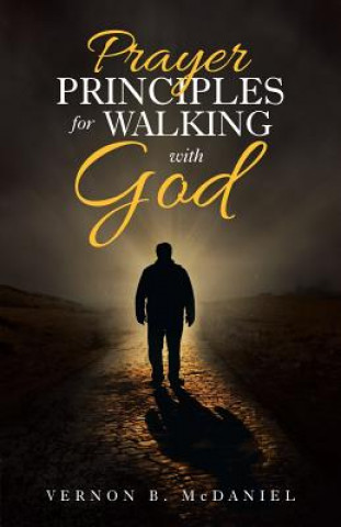 Книга Prayer Principles for Walking with God Vernon B McDaniel