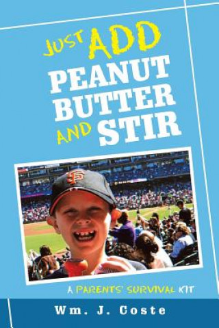 Книга Just Add Peanut Butter and Stir Wm J Coste