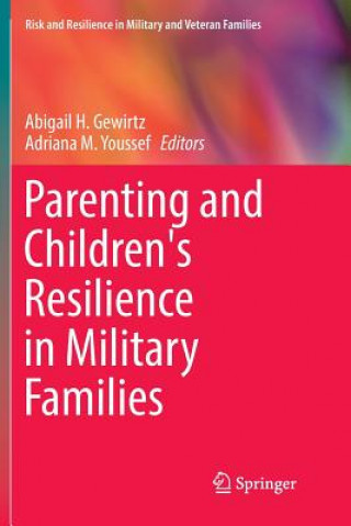 Knjiga Parenting and Children's Resilience in Military Families Abigail H. Gewirtz