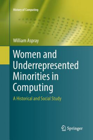 Kniha Women and Underrepresented Minorities in Computing William (University of Texas) Aspray