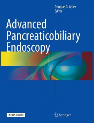 Könyv Advanced Pancreaticobiliary Endoscopy DOUGLAS G. ADLER