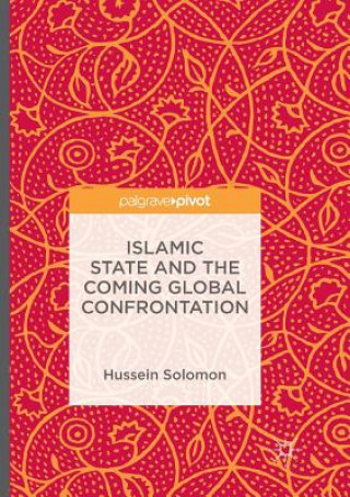 Carte Islamic State and the Coming Global Confrontation HUSSEIN SOLOMON