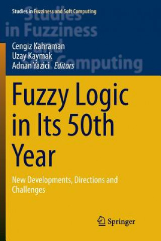 Książka Fuzzy Logic in Its 50th Year Cengiz Kahraman