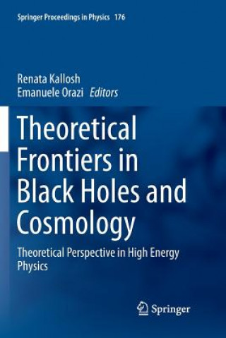 Kniha Theoretical Frontiers in Black Holes and Cosmology Renata Kallosh