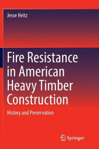 Knjiga Fire Resistance in American Heavy Timber Construction Jesse Heitz