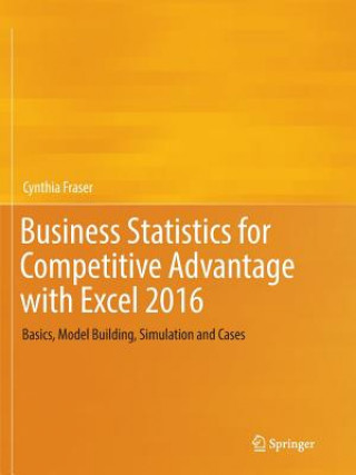 Książka Business Statistics for Competitive Advantage with Excel 2016 CYNTHIA FRASER