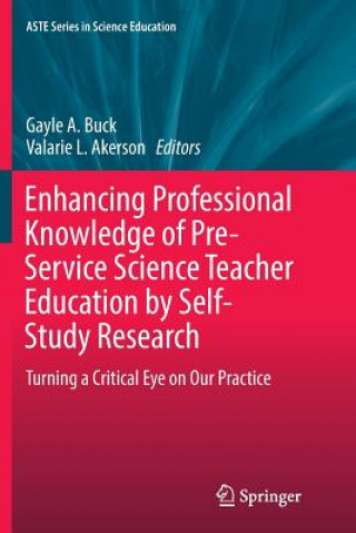 Könyv Enhancing Professional Knowledge of Pre-Service Science Teacher Education by Self-Study Research Valarie L. Akerson