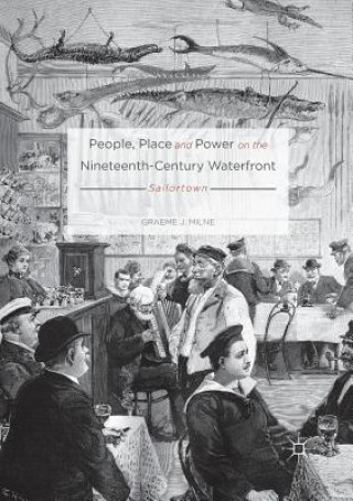 Kniha People, Place and Power on the Nineteenth-Century Waterfront GRAEME J. MILNE