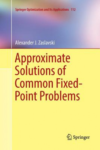 Książka Approximate Solutions of Common Fixed-Point Problems Alexander J Zaslavski