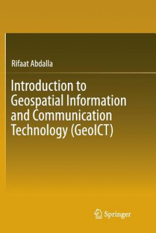 Kniha Introduction to Geospatial Information and Communication Technology (GeoICT) Rifaat Abdalla