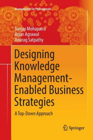 Kniha Designing Knowledge Management-Enabled Business Strategies SANJAY MOHAPATRA